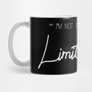 I'm Not Perfect But I'm Limited Edition Mug